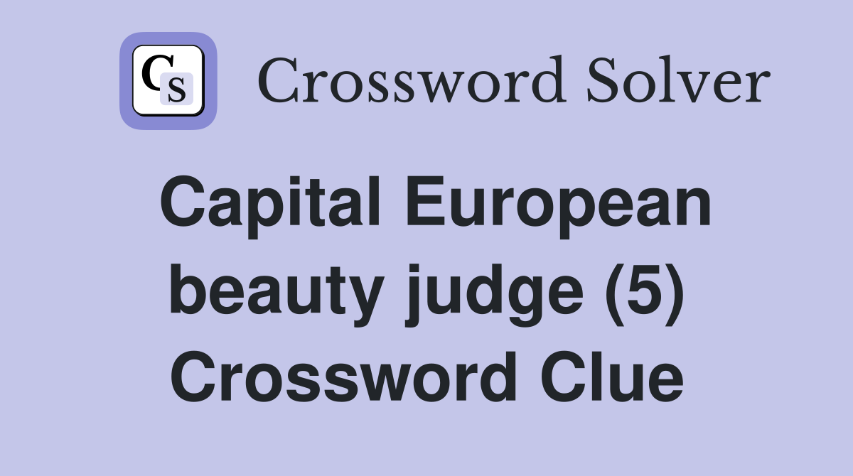 Capital European beauty judge (5) Crossword Clue