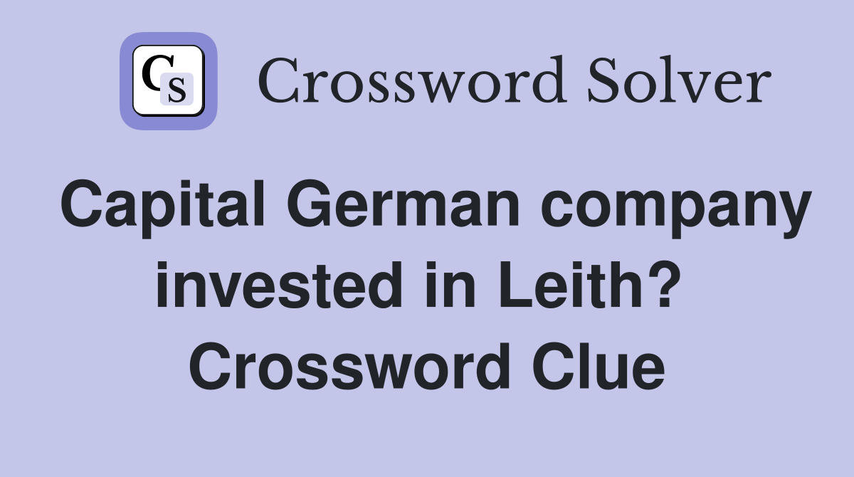 Capital German company invested in Leith?  Crossword Clue
