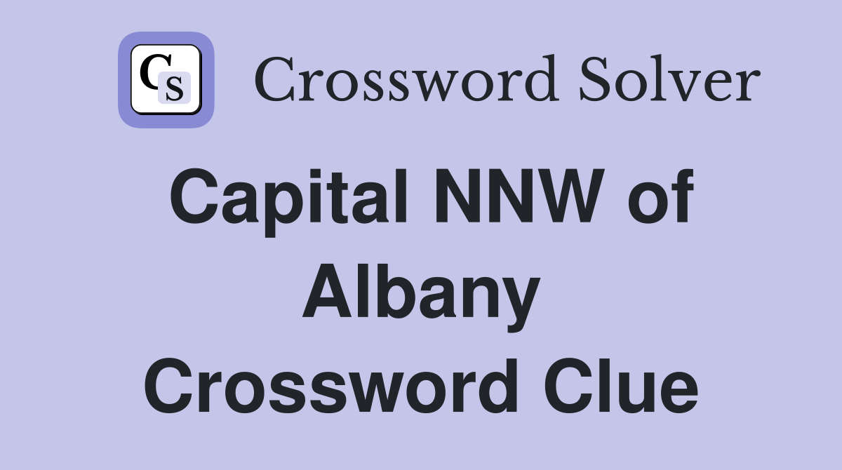 Capital NNW of Albany Crossword Clue