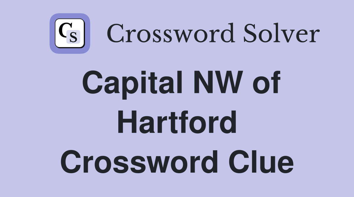 Capital NW of Hartford Crossword Clue