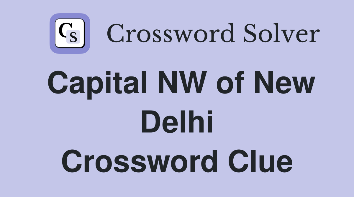 Capital NW of New Delhi Crossword Clue