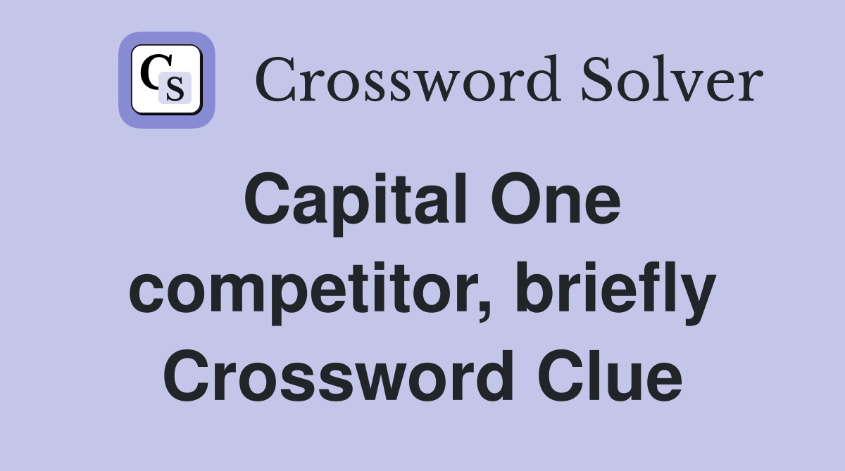 Capital One competitor, briefly Crossword Clue