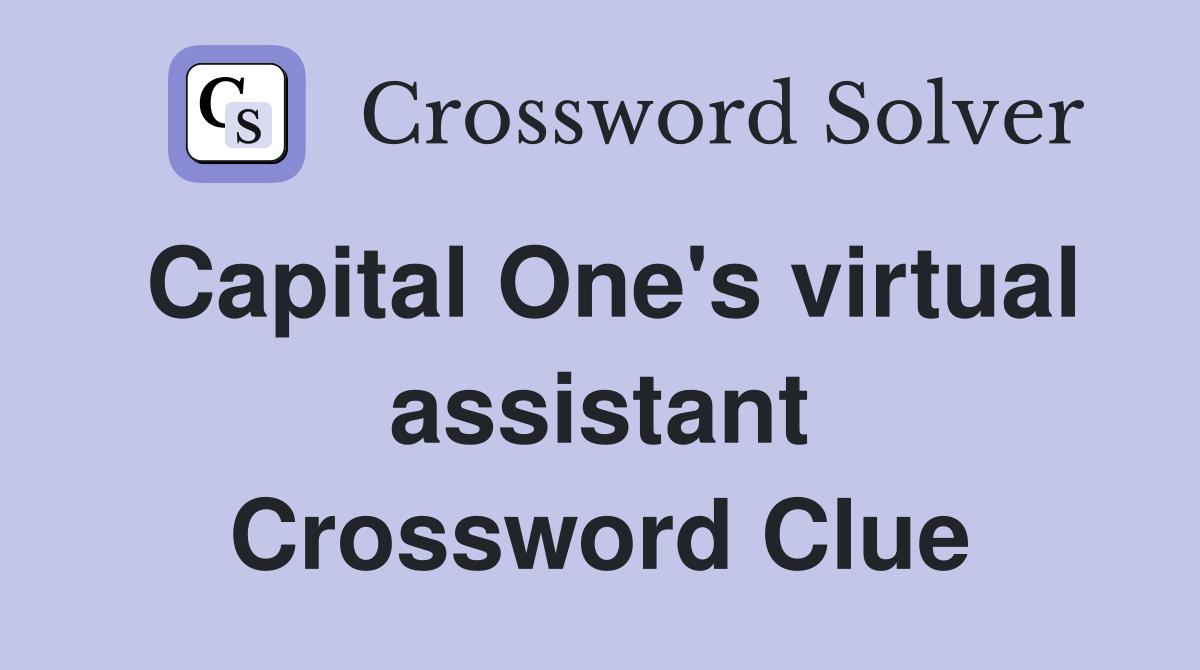 Capital One's virtual assistant Crossword Clue