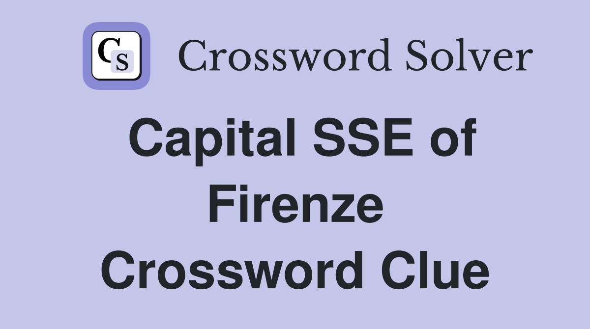 Capital SSE of Firenze Crossword Clue