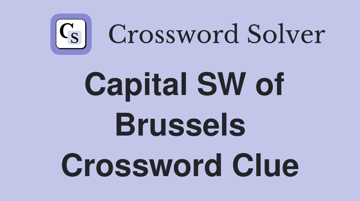 Capital SW of Brussels Crossword Clue