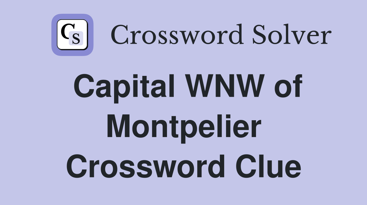 Capital WNW of Montpelier Crossword Clue