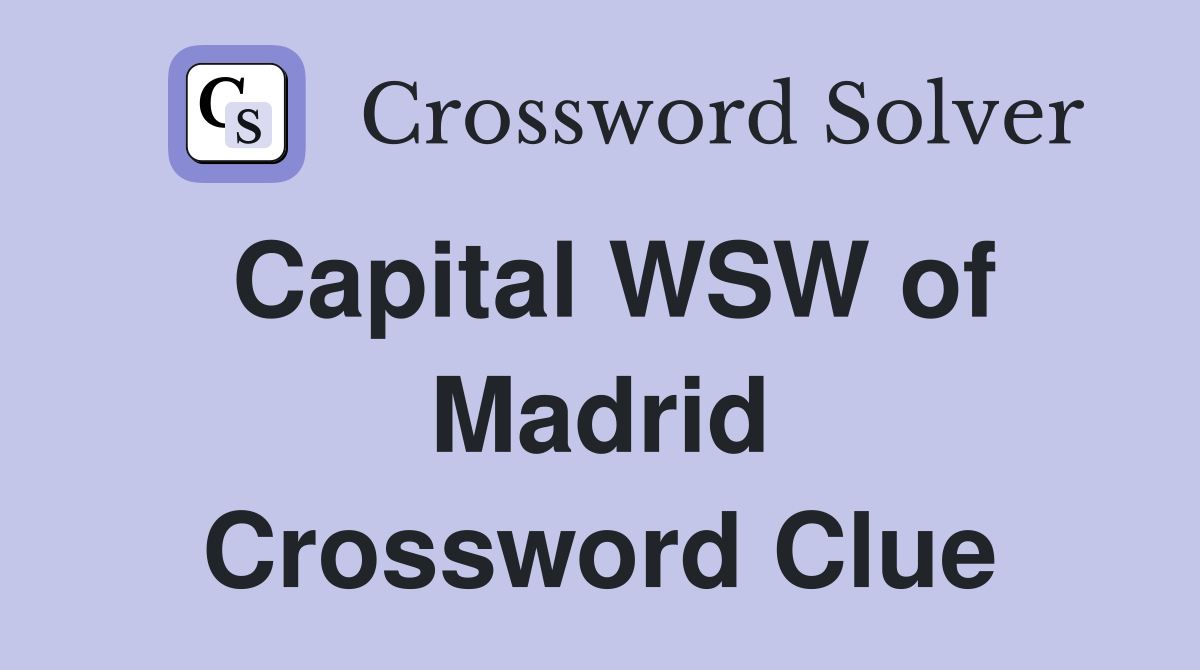 Capital WSW of Madrid Crossword Clue