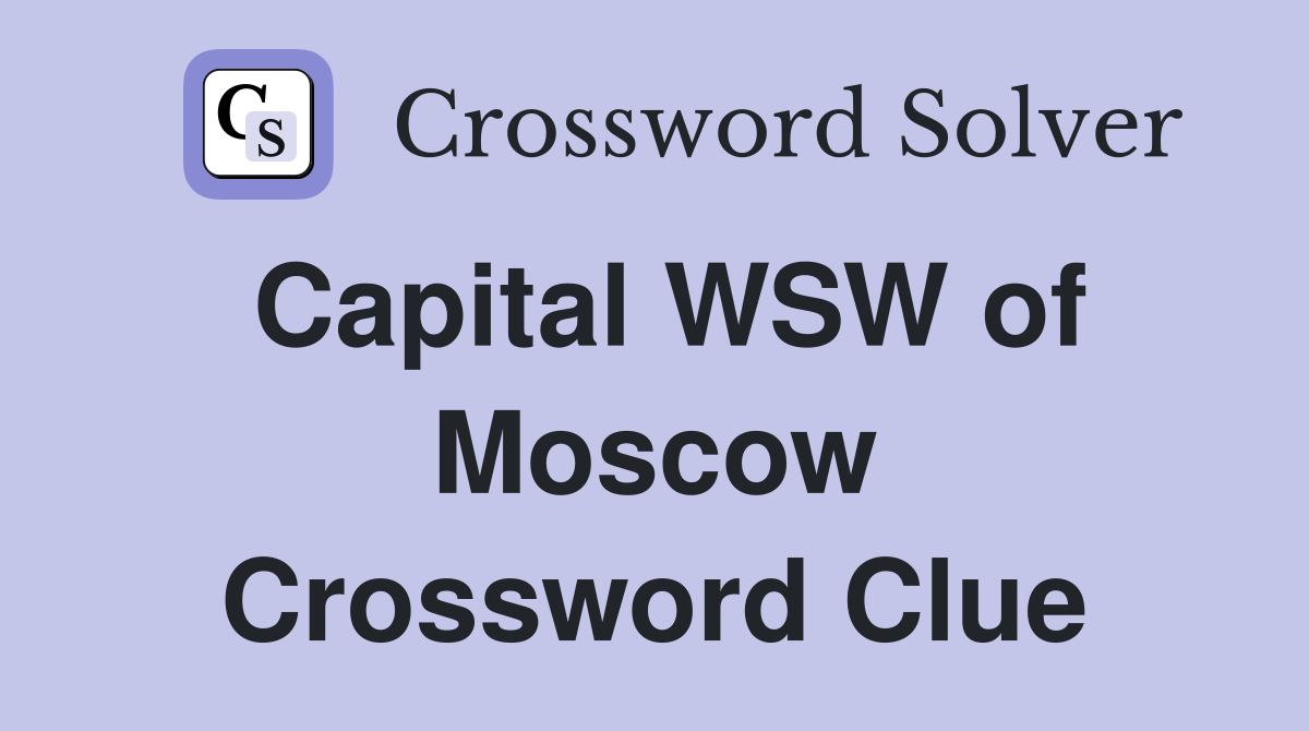 Capital WSW of Moscow Crossword Clue