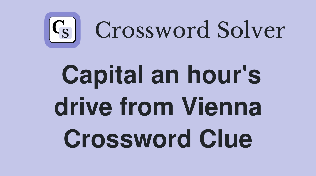 Capital an hour's drive from Vienna Crossword Clue
