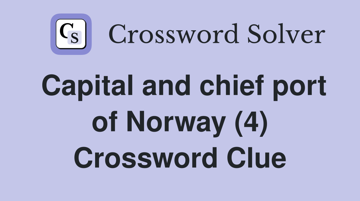Capital and chief port of Norway (4) Crossword Clue