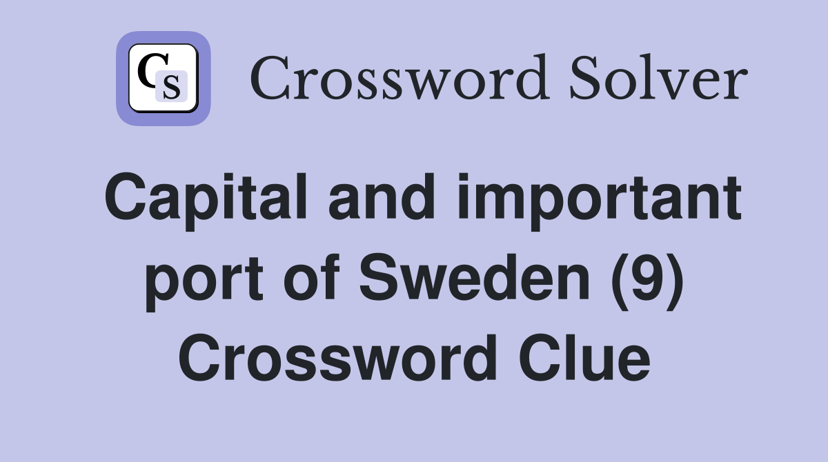 Capital and important port of Sweden (9) Crossword Clue