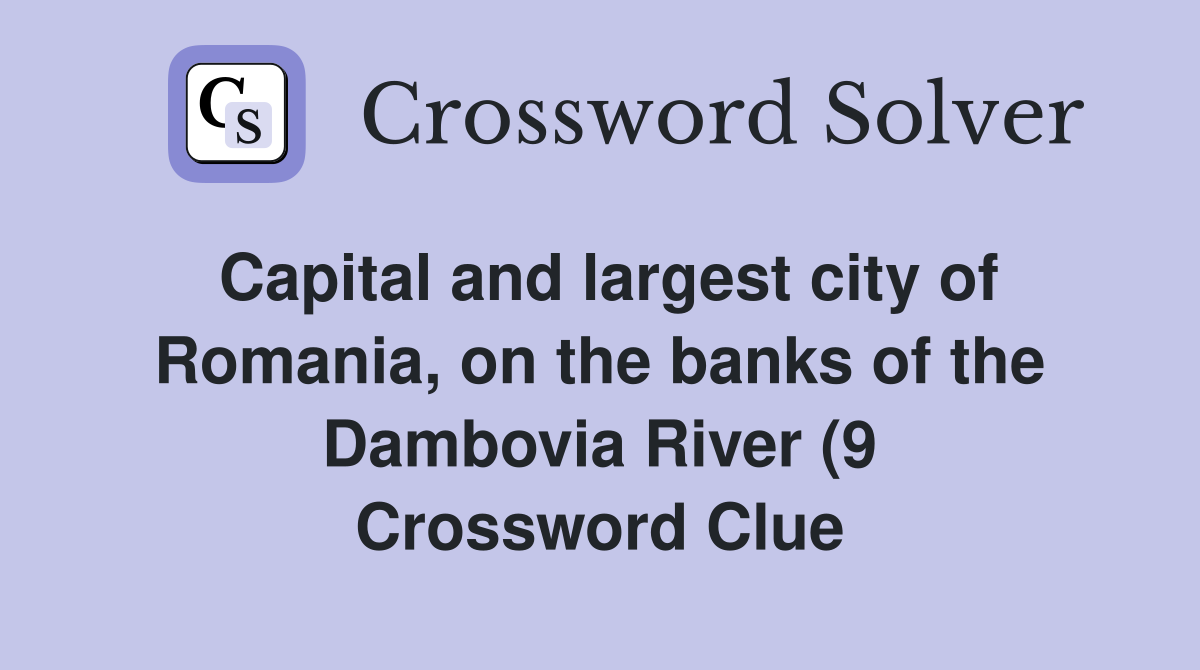 Capital and largest city of Romania on the banks of the Dambovia River Capital and largest city of Romania on the banks of the Dambovia River