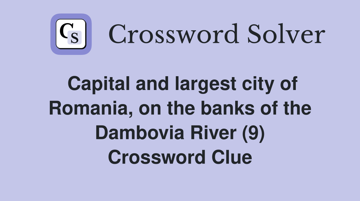 Capital and largest city of Romania on the banks of the Dambovia River