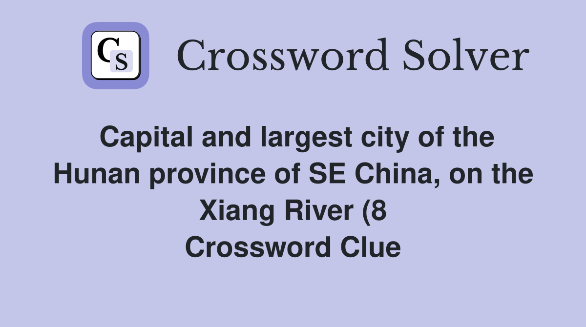 Capital and largest city of the Hunan province of SE China on the Capital and largest city of the Hunan province of SE China on the
