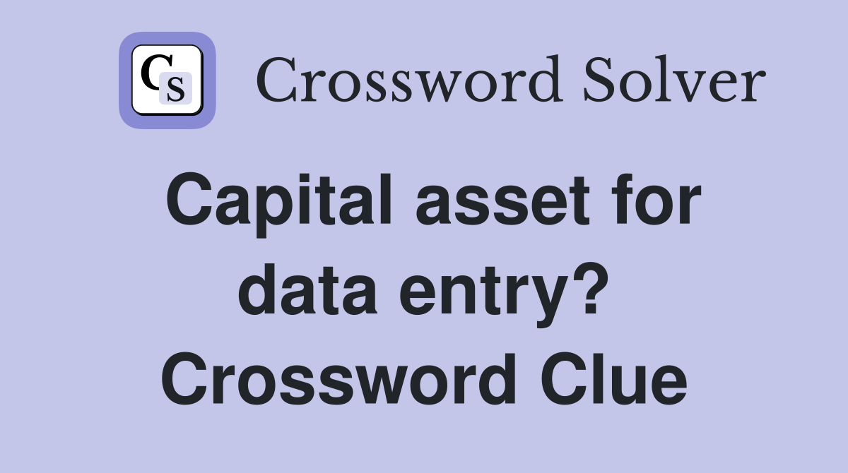 Capital asset for data entry? Crossword Clue