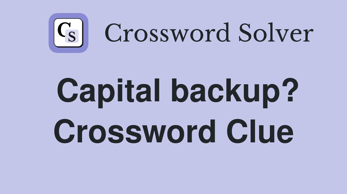 Capital backup? Crossword Clue