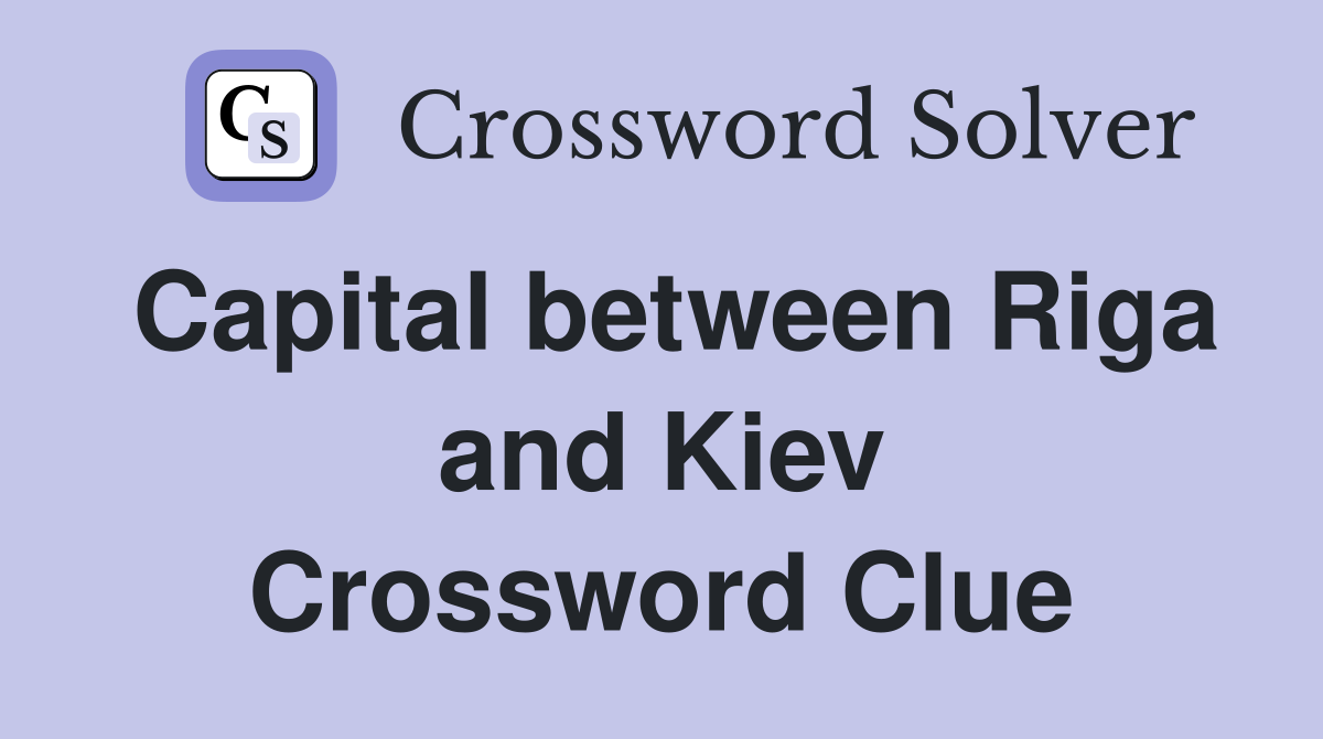 Capital between Riga and Kiev Crossword Clue