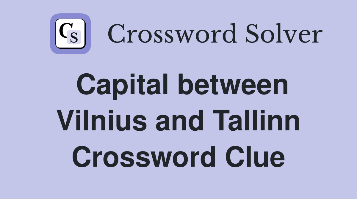 Capital between Vilnius and Tallinn Crossword Clue