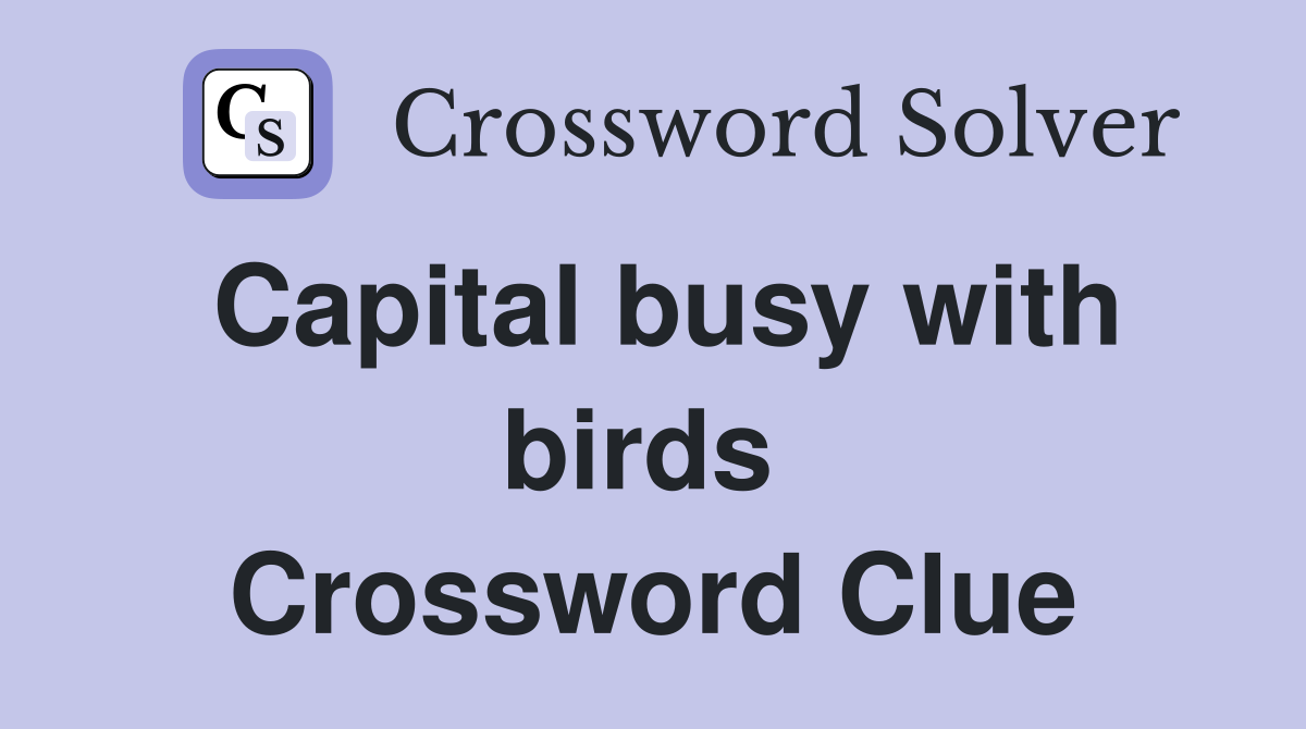 Capital busy with birds  Crossword Clue