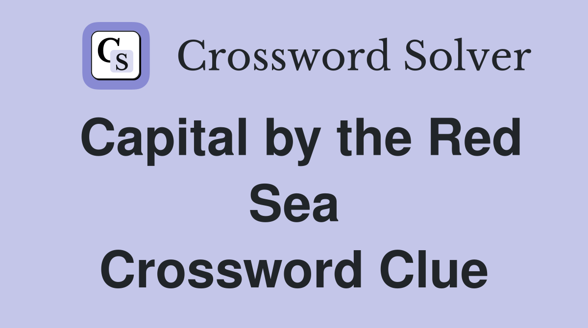 Capital by the Red Sea Crossword Clue