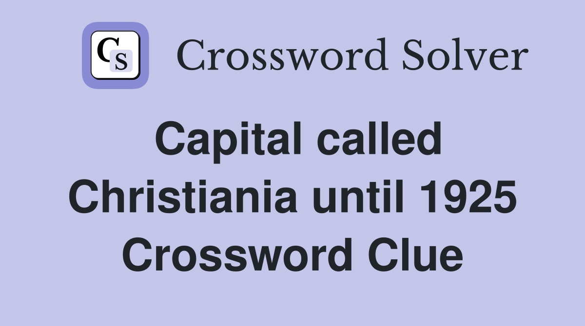 Capital called Christiania until 1925 Crossword Clue