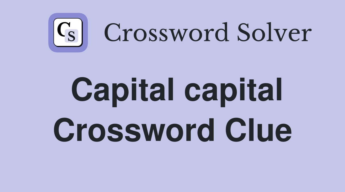 Capital capital Crossword Clue