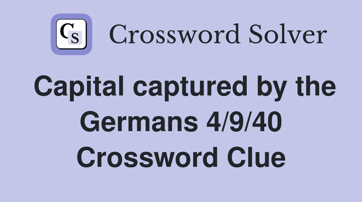 Capital captured by the Germans 4/9/40 Crossword Clue