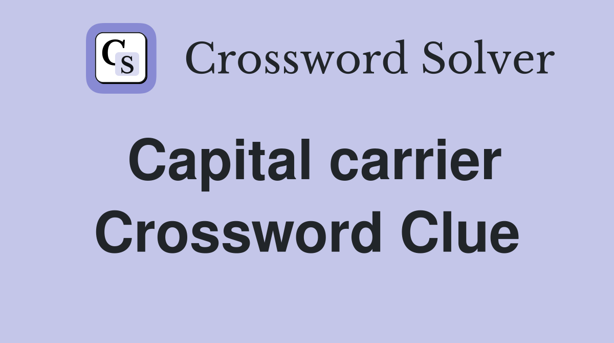 Capital carrier Crossword Clue