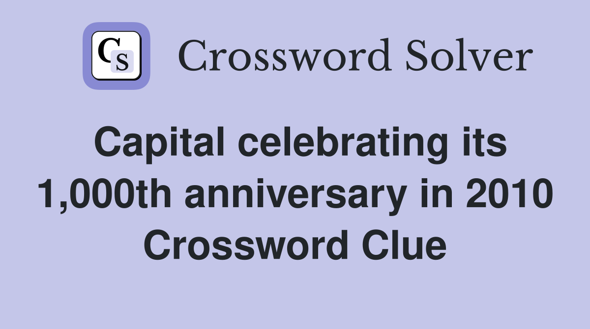 Capital celebrating its 1,000th anniversary in 2010 Crossword Clue