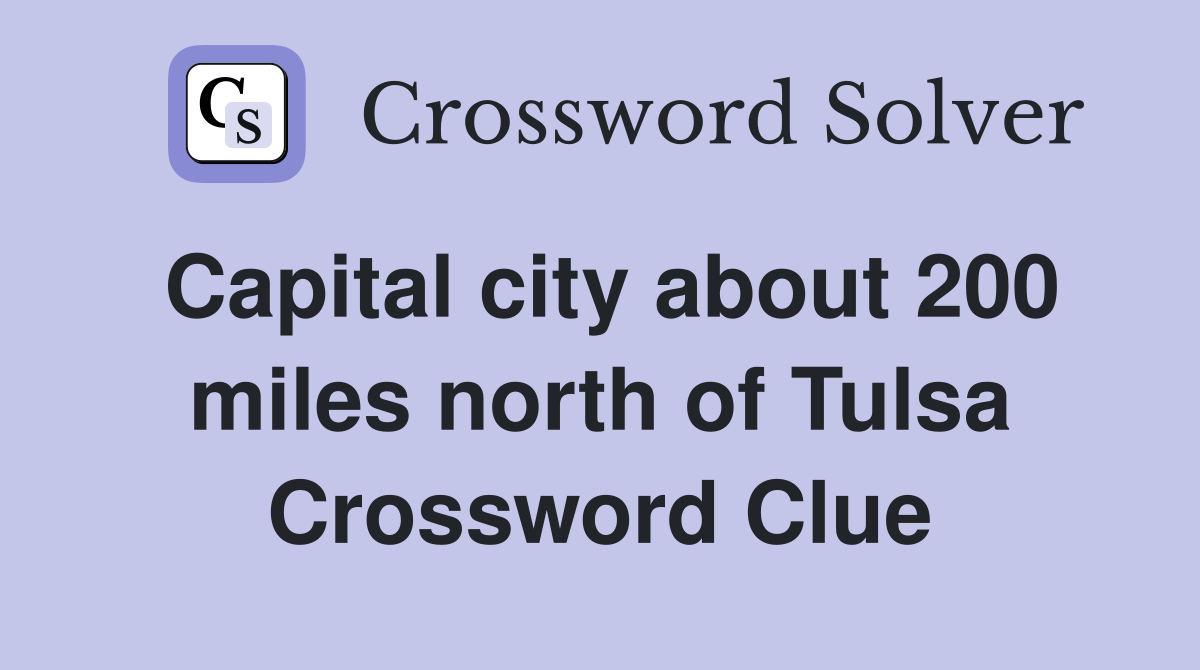 Capital city about 200 miles north of Tulsa Crossword Clue