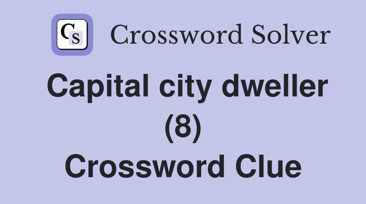 Capital city dweller (8) Crossword Clue