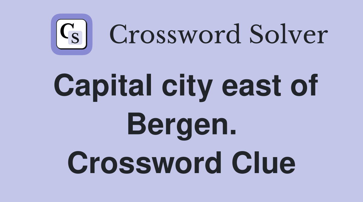Capital city east of Bergen. Crossword Clue