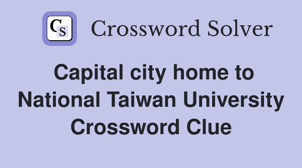 Capital city home to National Taiwan University Crossword Clue