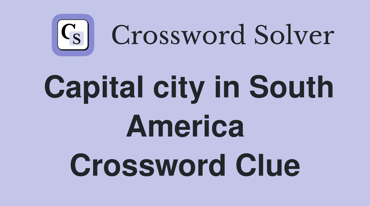 Capital city in South America Crossword Clue