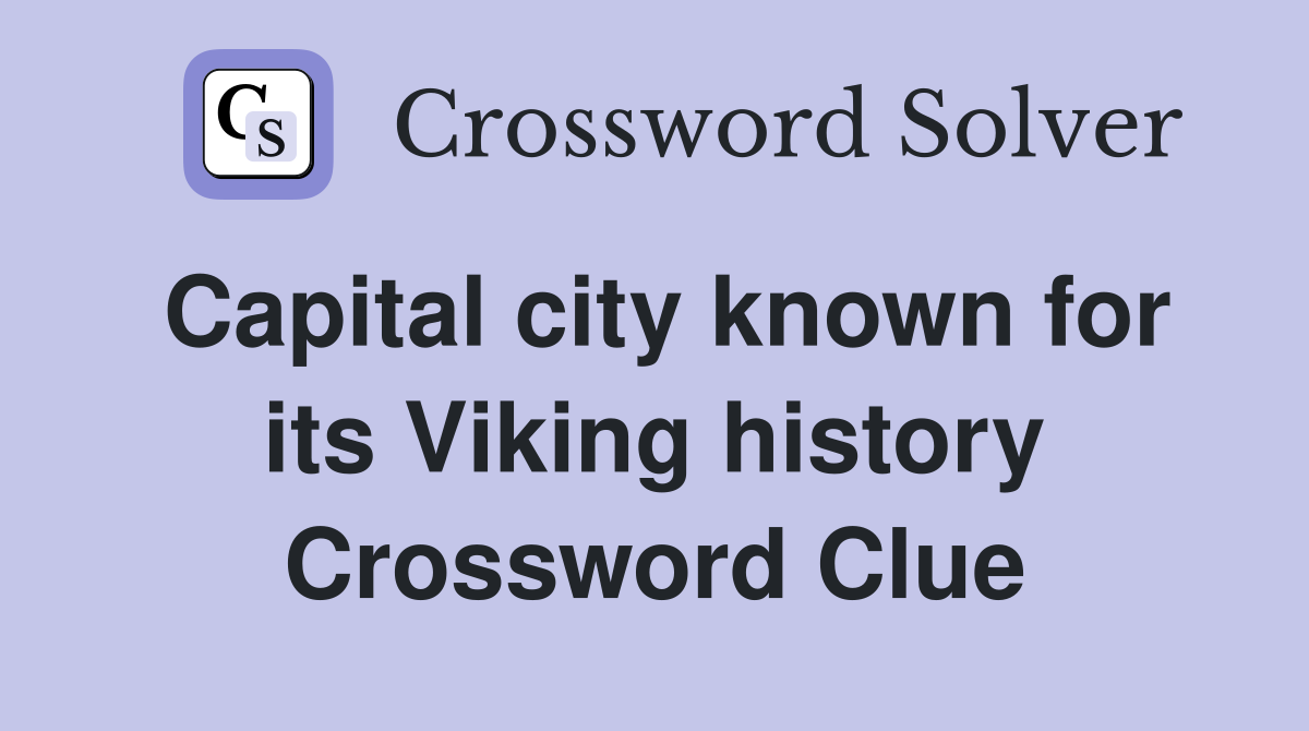 Capital city known for its Viking history Crossword Clue