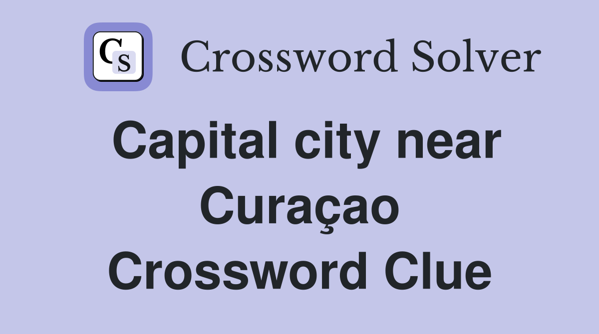 Capital city near Curaçao Crossword Clue