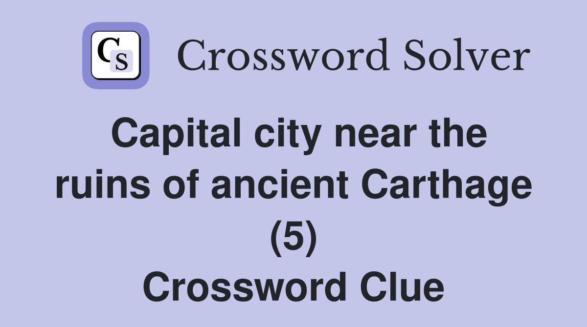 Capital city near the ruins of ancient Carthage (5) Crossword Clue