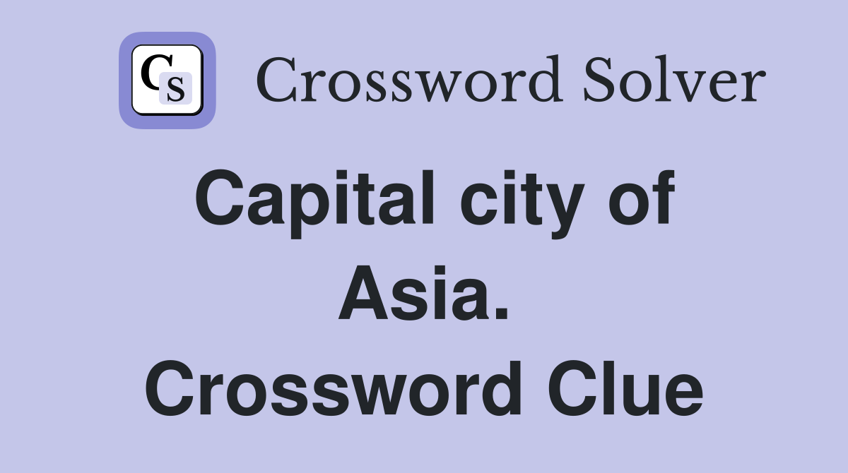 Capital city of Asia. Crossword Clue
