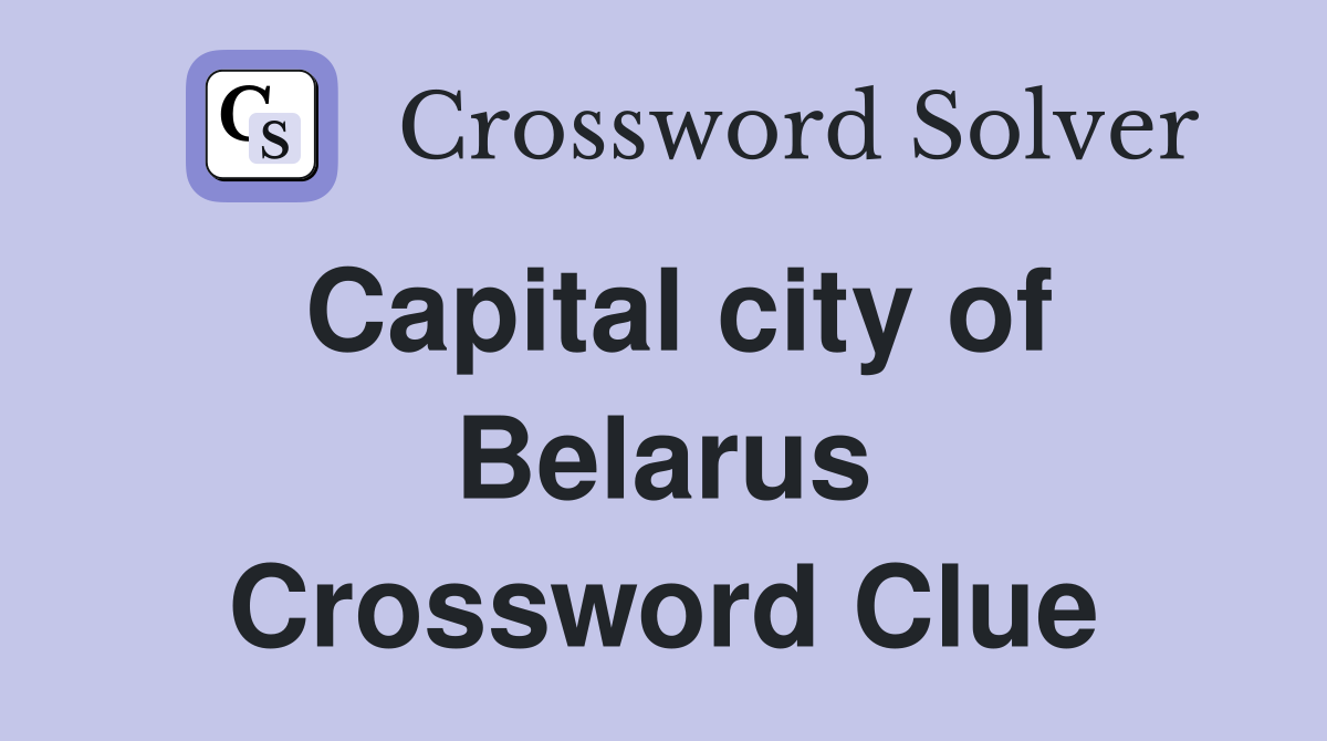 Capital city of Belarus Crossword Clue