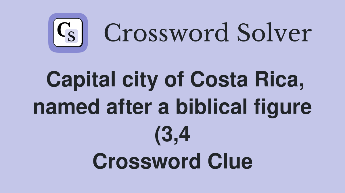 Capital city of Costa Rica named after a biblical figure (3 4 Capital city of Costa Rica named after a biblical figure (3 4
