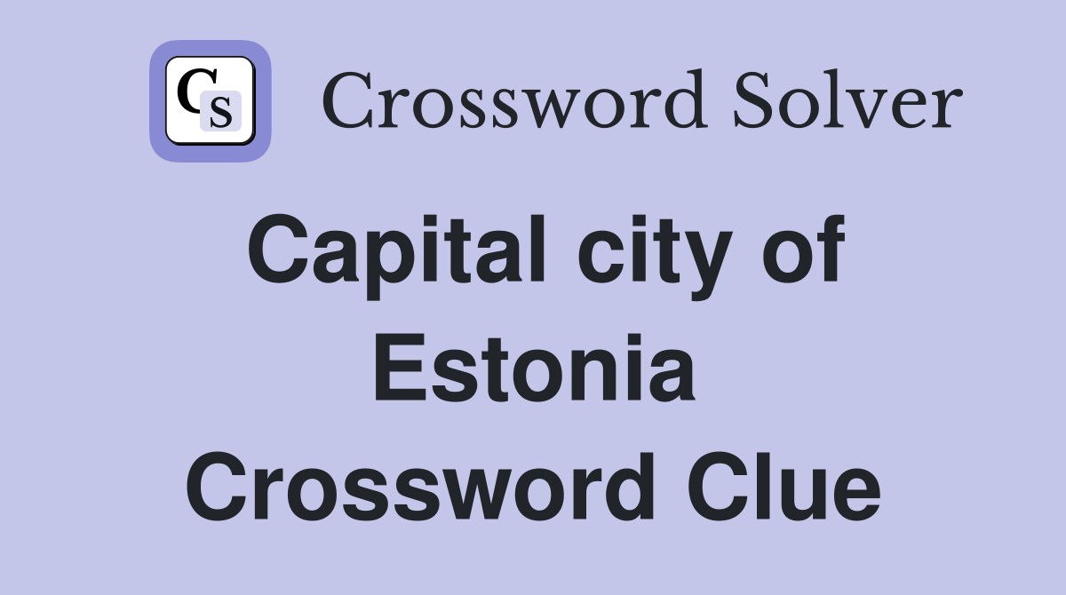 Capital city of Estonia Crossword Clue