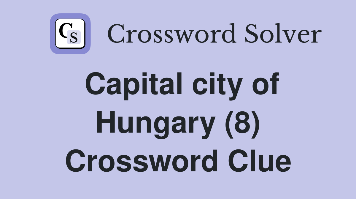 Capital city of Hungary (8) Crossword Clue