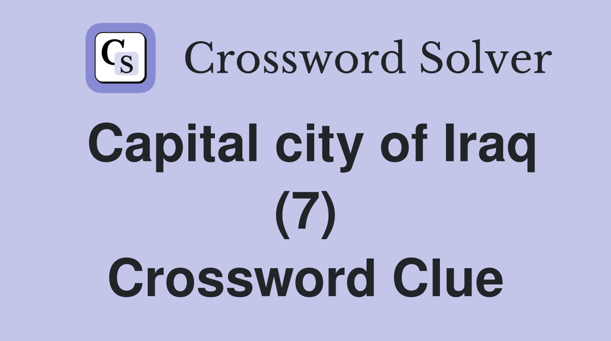 Capital city of Iraq (7) Crossword Clue
