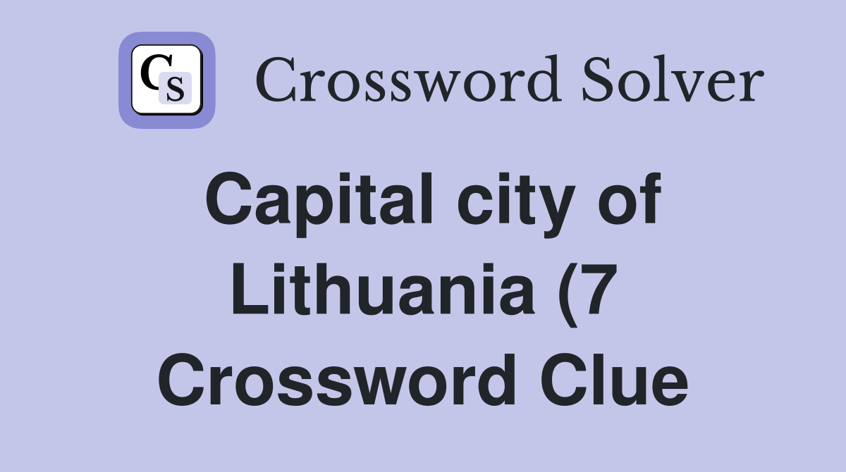 Capital city of Lithuania (7) Crossword Clue Answers Crossword Solver Capital city of Lithuania (7) Crossword Clue Answers Crossword Solver
