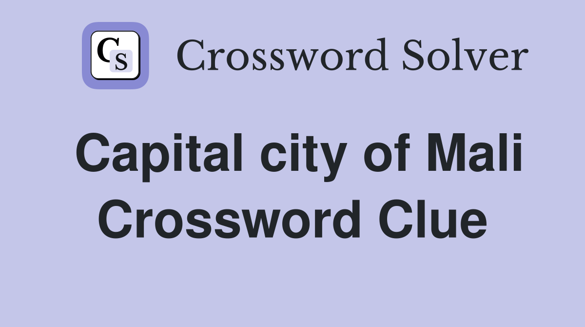 Capital city of Mali Crossword Clue