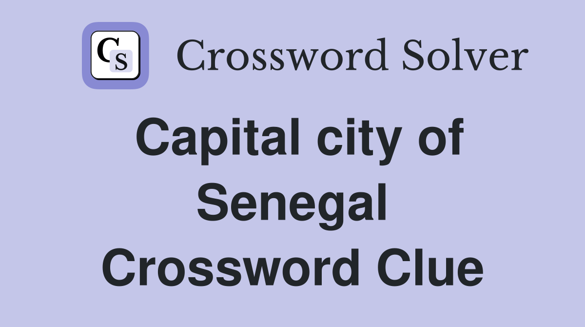 Capital city of Senegal Crossword Clue
