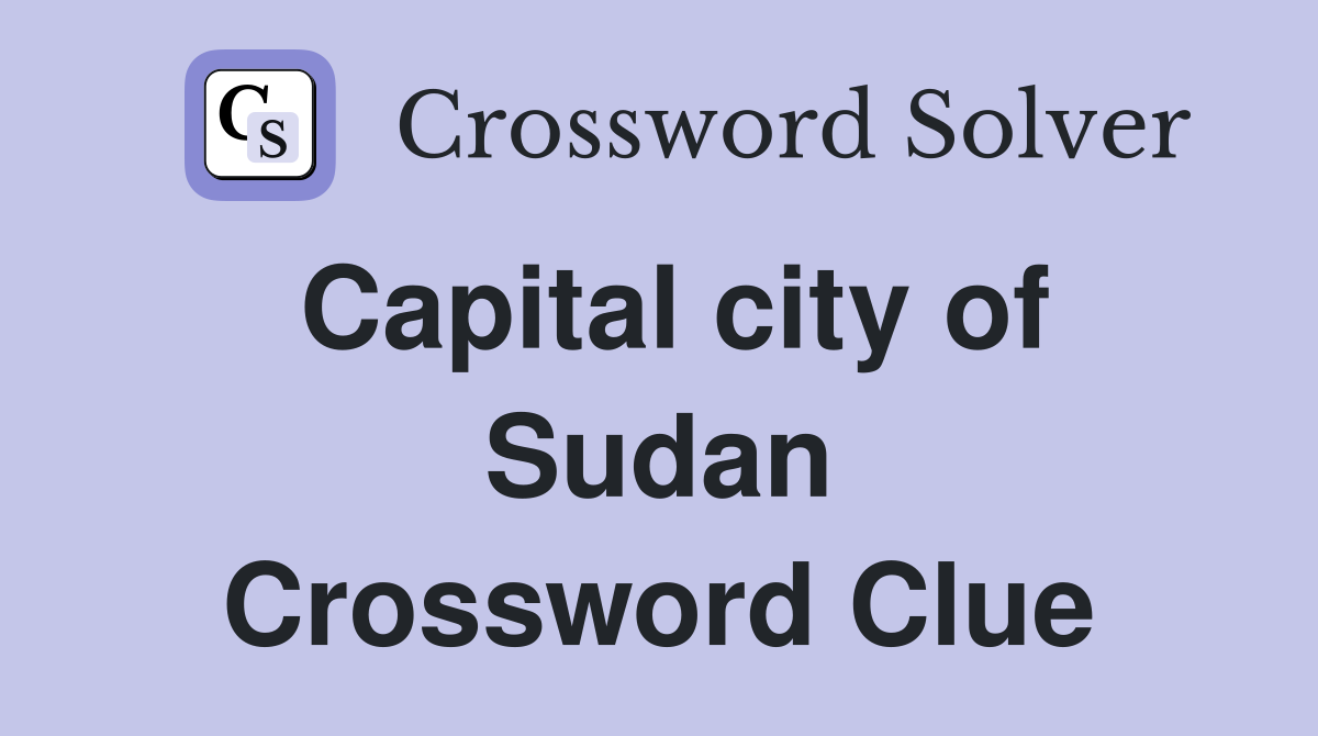 Capital city of Sudan Crossword Clue