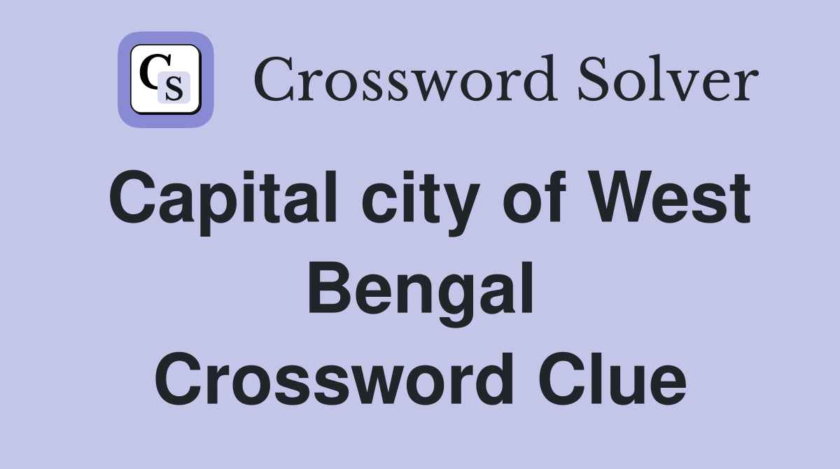 Capital city of West Bengal Crossword Clue
