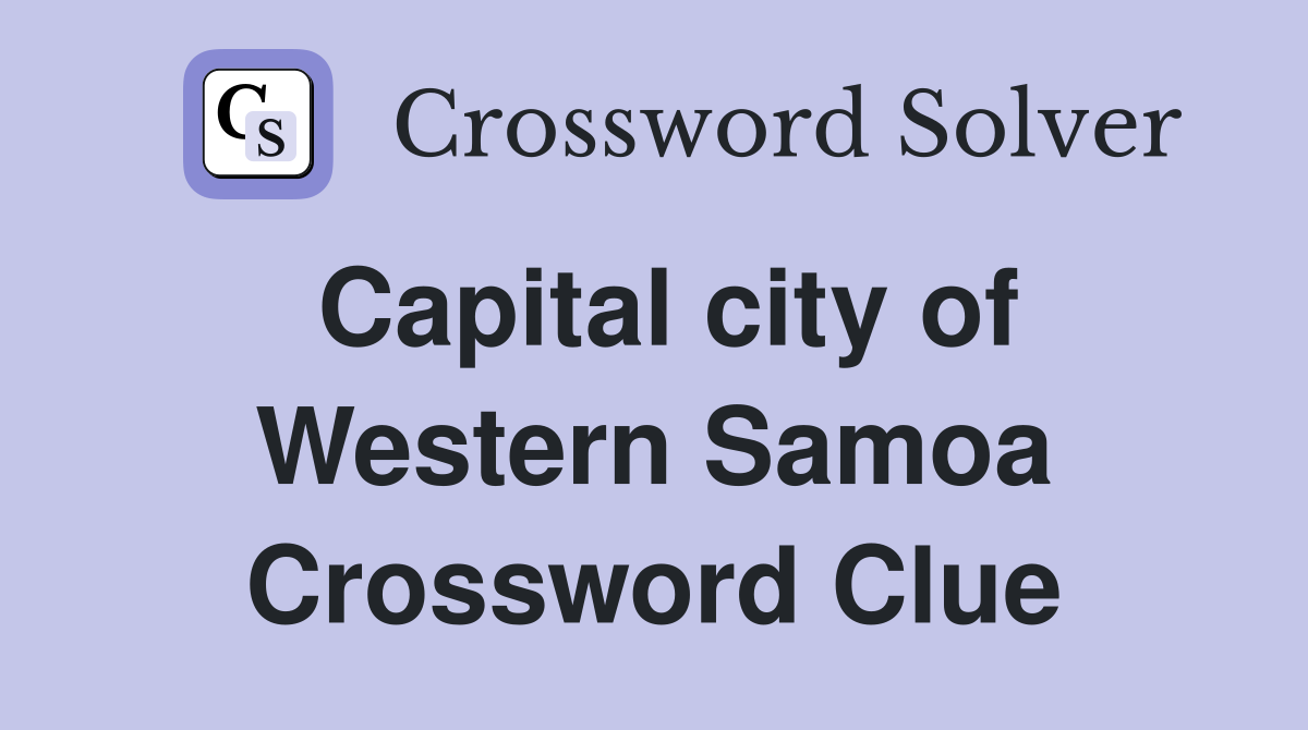Capital city of Western Samoa Crossword Clue