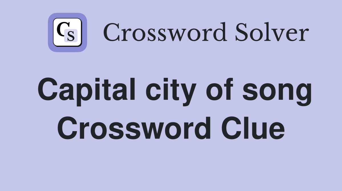 Capital city of song Crossword Clue